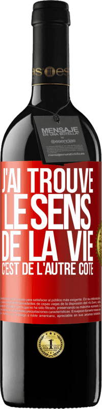 39,95 € | Vin rouge Édition RED MBE Réserve J'ai trouvé le sens de la vie. C'est de l'autre côté Étiquette Rouge. Étiquette personnalisable Réserve 12 Mois Récolte 2014 Tempranillo
