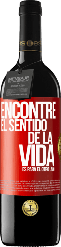 39,95 € | Vino Tinto Edición RED MBE Reserva Encontré el sentido de la vida. Es para el otro lado Etiqueta Roja. Etiqueta personalizable Reserva 12 Meses Cosecha 2015 Tempranillo