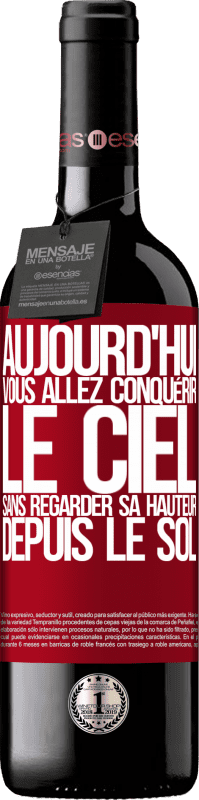 39,95 € | Vin rouge Édition RED MBE Réserve Aujourd'hui, vous allez conquérir le ciel, sans regarder sa hauteur depuis le sol Étiquette Rouge. Étiquette personnalisable Réserve 12 Mois Récolte 2015 Tempranillo