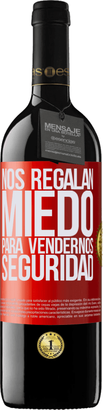 39,95 € | Vino Tinto Edición RED MBE Reserva Nos regalan miedo para vendernos seguridad Etiqueta Roja. Etiqueta personalizable Reserva 12 Meses Cosecha 2015 Tempranillo