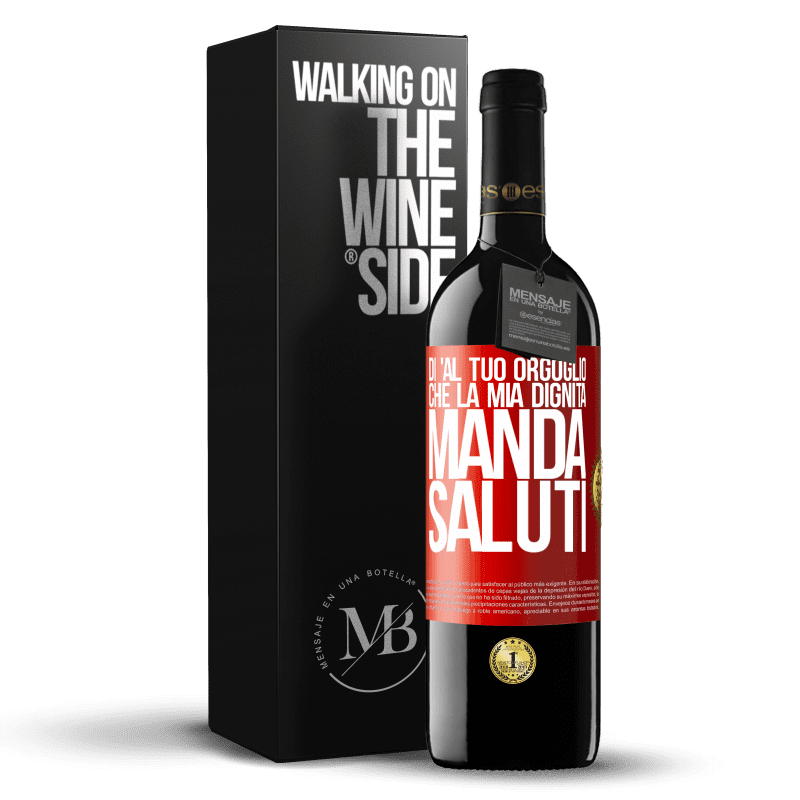 39,95 € Spedizione Gratuita | Vino rosso Edizione RED MBE Riserva Di 'al tuo orgoglio che la mia dignità manda saluti Etichetta Rossa. Etichetta personalizzabile Riserva 12 Mesi Raccogliere 2015 Tempranillo