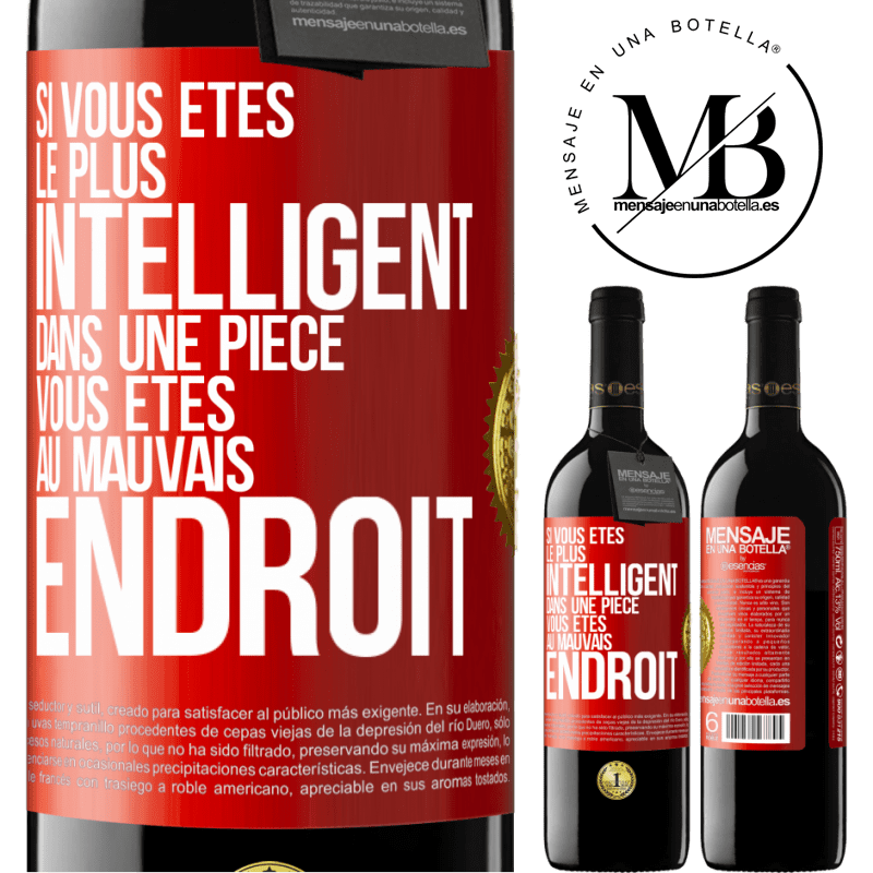 39,95 € Envoi gratuit | Vin rouge Édition RED MBE Réserve Si vous êtes le plus intelligent dans une pièce, vous êtes au mauvais endroit Étiquette Rouge. Étiquette personnalisable Réserve 12 Mois Récolte 2015 Tempranillo