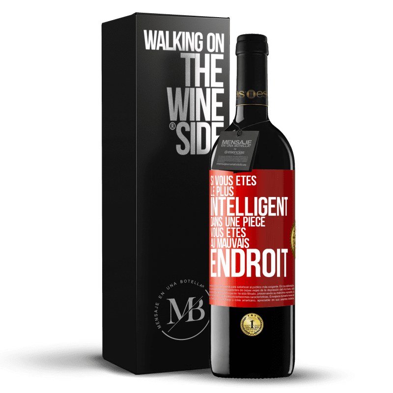 39,95 € Envoi gratuit | Vin rouge Édition RED MBE Réserve Si vous êtes le plus intelligent dans une pièce, vous êtes au mauvais endroit Étiquette Rouge. Étiquette personnalisable Réserve 12 Mois Récolte 2015 Tempranillo