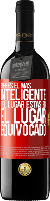 39,95 € | Vino Tinto Edición RED MBE Reserva Si eres el más inteligente del lugar, estas en el lugar equivocado Etiqueta Roja. Etiqueta personalizable Reserva 12 Meses Cosecha 2015 Tempranillo