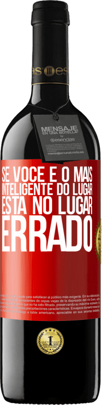 39,95 € | Vinho tinto Edição RED MBE Reserva Se você é o mais inteligente do lugar, está no lugar errado Etiqueta Vermelha. Etiqueta personalizável Reserva 12 Meses Colheita 2015 Tempranillo