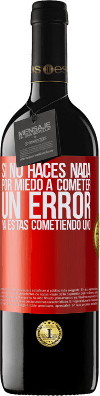 39,95 € | Vino Tinto Edición RED MBE Reserva Si no haces nada por miedo a cometer un error, ya estás cometiendo uno Etiqueta Roja. Etiqueta personalizable Reserva 12 Meses Cosecha 2015 Tempranillo