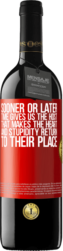 39,95 € | Red Wine RED Edition MBE Reserve Sooner or later time gives us the host that makes the heart and stupidity return to their place Red Label. Customizable label Reserve 12 Months Harvest 2016 Tempranillo