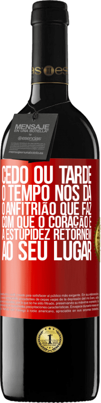 39,95 € | Vinho tinto Edição RED MBE Reserva Cedo ou tarde, o tempo nos dá o anfitrião que faz com que o coração e a estupidez retornem ao seu lugar Etiqueta Vermelha. Etiqueta personalizável Reserva 12 Meses Colheita 2015 Tempranillo