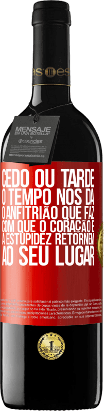 39,95 € | Vinho tinto Edição RED MBE Reserva Cedo ou tarde, o tempo nos dá o anfitrião que faz com que o coração e a estupidez retornem ao seu lugar Etiqueta Vermelha. Etiqueta personalizável Reserva 12 Meses Colheita 2016 Tempranillo