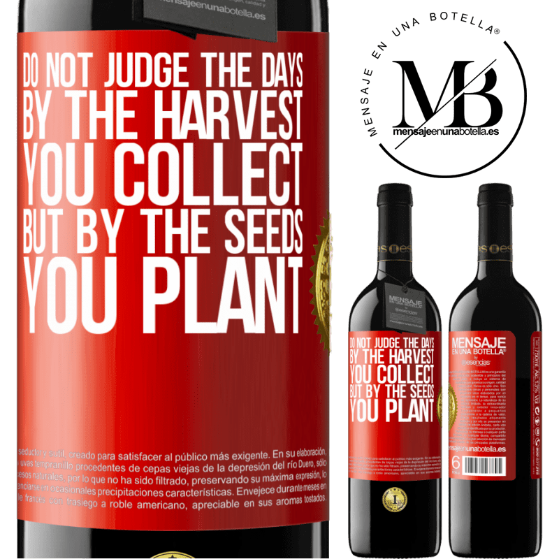 24,95 € Free Shipping | Red Wine RED Edition Crianza 6 Months Do not judge the days by the harvest you collect, but by the seeds you plant Red Label. Customizable label Aging in oak barrels 6 Months Harvest 2019 Tempranillo