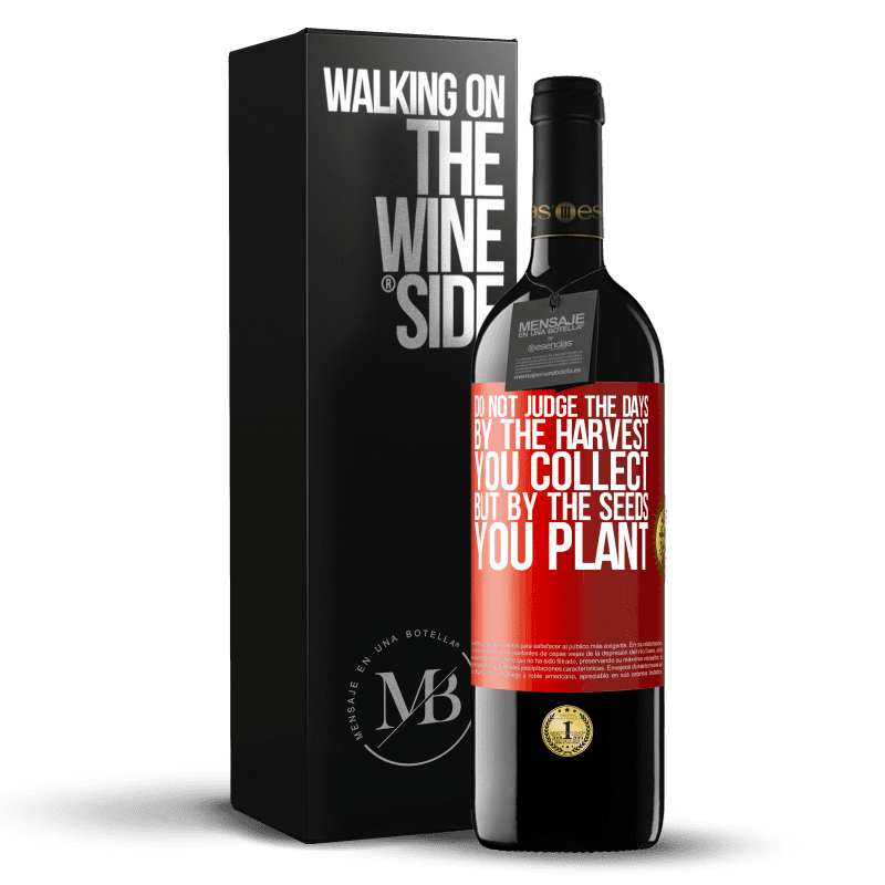 29,95 € Free Shipping | Red Wine RED Edition Crianza 6 Months Do not judge the days by the harvest you collect, but by the seeds you plant Red Label. Customizable label Aging in oak barrels 6 Months Harvest 2019 Tempranillo