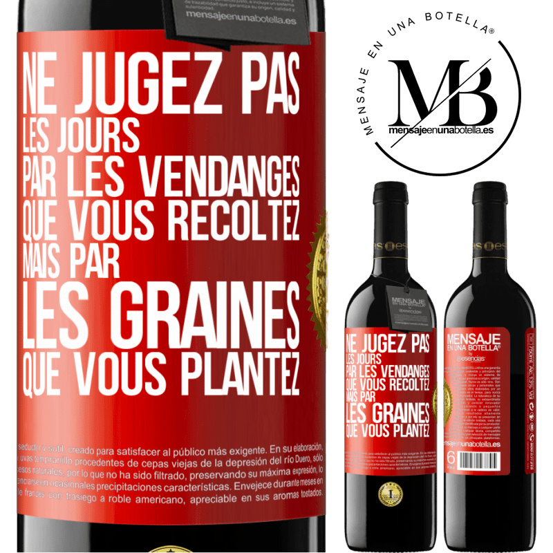 39,95 € Envoi gratuit | Vin rouge Édition RED MBE Réserve Ne jugez pas les jours par les vendanges que vous récoltez mais par les graines que vous plantez Étiquette Rouge. Étiquette personnalisable Réserve 12 Mois Récolte 2015 Tempranillo