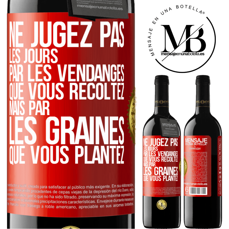 39,95 € Envoi gratuit | Vin rouge Édition RED MBE Réserve Ne jugez pas les jours par les vendanges que vous récoltez mais par les graines que vous plantez Étiquette Rouge. Étiquette personnalisable Réserve 12 Mois Récolte 2016 Tempranillo