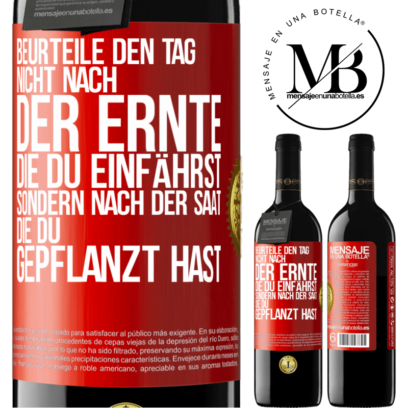 39,95 € Kostenloser Versand | Rotwein RED Ausgabe MBE Reserve Beurteile den Tag nicht nach der Ernte, die du einfährst, sondern nach der Saat, die du gepflanzt hast Rote Markierung. Anpassbares Etikett Reserve 12 Monate Ernte 2015 Tempranillo