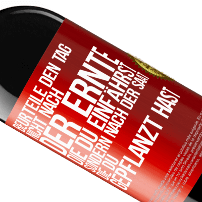 Einzigartige und Persönliche Ausdrücke. «Beurteile den Tag nicht nach der Ernte, die du einfährst, sondern nach der Saat, die du gepflanzt hast» RED Ausgabe MBE Reserve