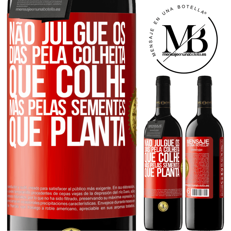 39,95 € Envio grátis | Vinho tinto Edição RED MBE Reserva Não julgue os dias pela colheita que colhe, mas pelas sementes que planta Etiqueta Vermelha. Etiqueta personalizável Reserva 12 Meses Colheita 2016 Tempranillo