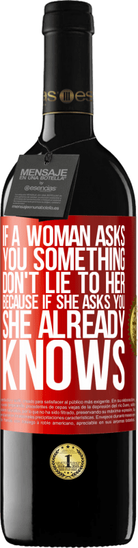 «If a woman asks you something, don't lie to her, because if she asks you, she already knows» RED Edition MBE Reserve