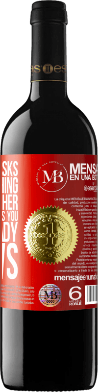 «If a woman asks you something, don't lie to her, because if she asks you, she already knows» RED Edition MBE Reserve