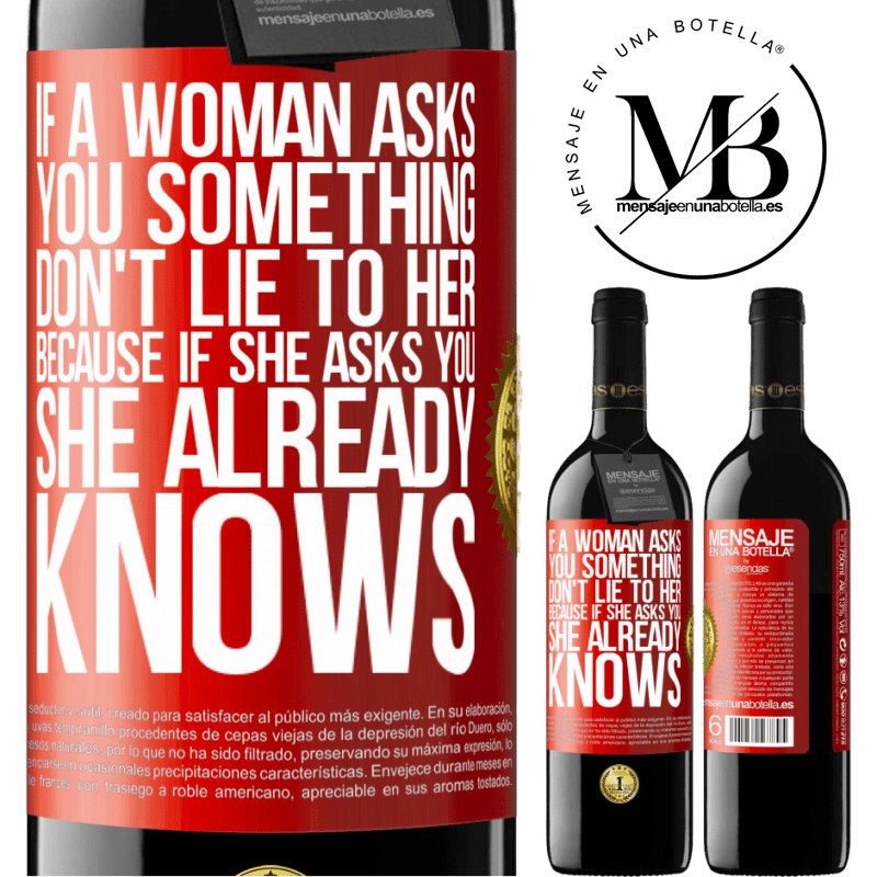 39,95 € Free Shipping | Red Wine RED Edition MBE Reserve If a woman asks you something, don't lie to her, because if she asks you, she already knows Red Label. Customizable label Reserve 12 Months Harvest 2014 Tempranillo