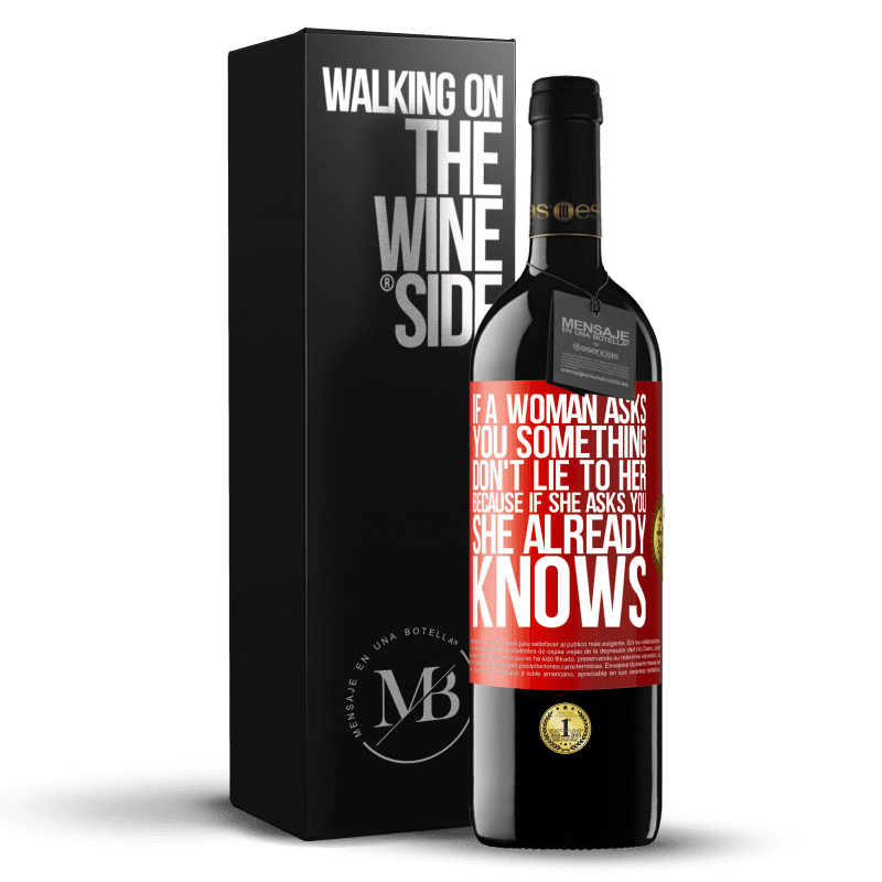 39,95 € Free Shipping | Red Wine RED Edition MBE Reserve If a woman asks you something, don't lie to her, because if she asks you, she already knows Red Label. Customizable label Reserve 12 Months Harvest 2014 Tempranillo