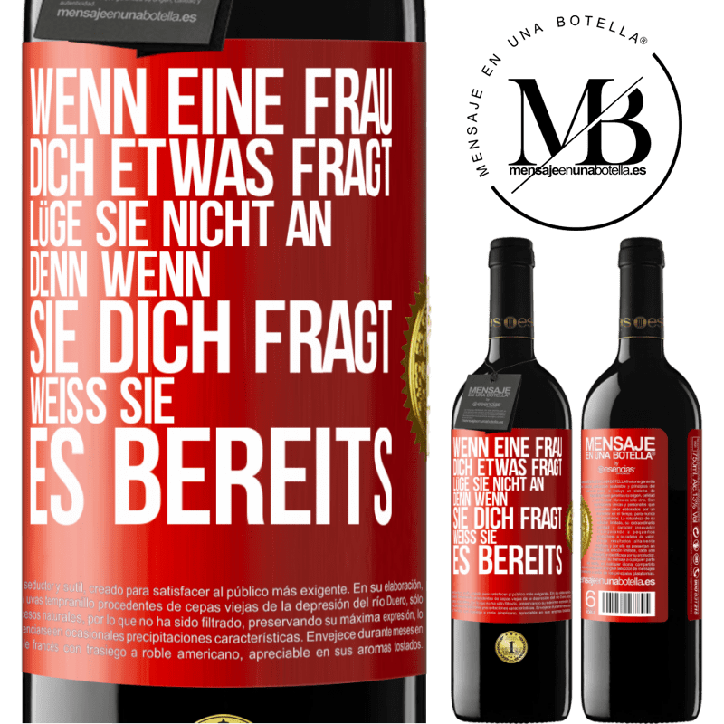 39,95 € Kostenloser Versand | Rotwein RED Ausgabe MBE Reserve Wenn eine Frau dich etwas fragt, lüge sie nicht an, denn wenn sie dich fragt, weiß sie es bereits Rote Markierung. Anpassbares Etikett Reserve 12 Monate Ernte 2014 Tempranillo