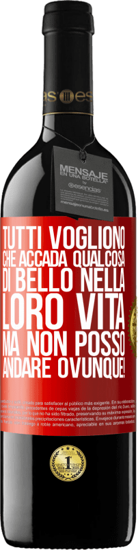 39,95 € | Vino rosso Edizione RED MBE Riserva Tutti vogliono che accada qualcosa di bello nella loro vita, ma non posso andare ovunque! Etichetta Rossa. Etichetta personalizzabile Riserva 12 Mesi Raccogliere 2014 Tempranillo