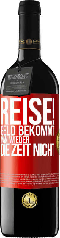 Kostenloser Versand | Rotwein RED Ausgabe MBE Reserve Reise! Geld bekommt man wieder, die Zeit nicht Rote Markierung. Anpassbares Etikett Reserve 12 Monate Ernte 2014 Tempranillo