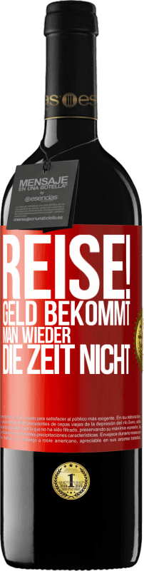 39,95 € | Rotwein RED Ausgabe MBE Reserve Reise! Geld bekommt man wieder, die Zeit nicht Rote Markierung. Anpassbares Etikett Reserve 12 Monate Ernte 2016 Tempranillo