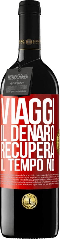 39,95 € | Vino rosso Edizione RED MBE Riserva Viaggi. Il denaro recupera, il tempo no Etichetta Rossa. Etichetta personalizzabile Riserva 12 Mesi Raccogliere 2016 Tempranillo