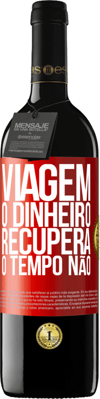 Envio grátis | Vinho tinto Edição RED MBE Reserva Viagem O dinheiro recupera, o tempo não Etiqueta Vermelha. Etiqueta personalizável Reserva 12 Meses Colheita 2014 Tempranillo