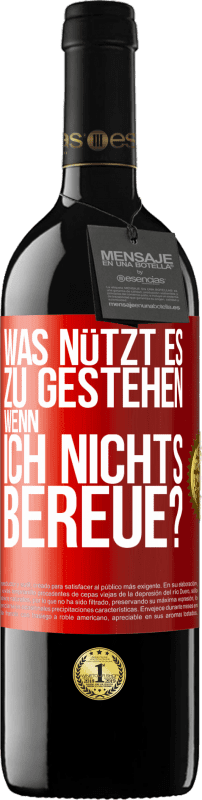 39,95 € | Rotwein RED Ausgabe MBE Reserve Was nützt es zu gestehen, wenn ich nichts bereue? Rote Markierung. Anpassbares Etikett Reserve 12 Monate Ernte 2015 Tempranillo