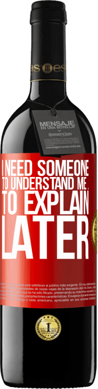 39,95 € | Red Wine RED Edition MBE Reserve I need someone to understand me ... To explain later Red Label. Customizable label Reserve 12 Months Harvest 2014 Tempranillo