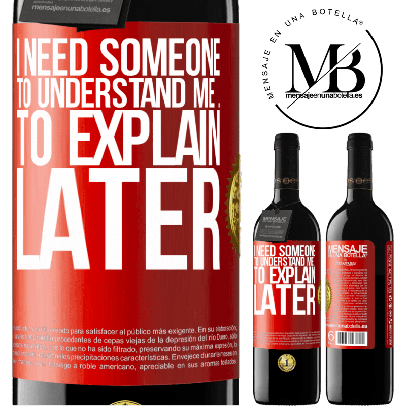 24,95 € Free Shipping | Red Wine RED Edition Crianza 6 Months I need someone to understand me ... To explain later Red Label. Customizable label Aging in oak barrels 6 Months Harvest 2019 Tempranillo