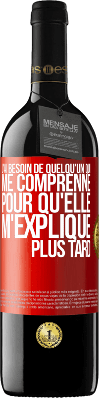 39,95 € | Vin rouge Édition RED MBE Réserve J'ai besoin de quelqu'un qui me comprenne. Pour qu'elle m'explique plus tard Étiquette Rouge. Étiquette personnalisable Réserve 12 Mois Récolte 2015 Tempranillo