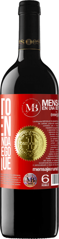 «Necesito alguien que me entienda... Para que luego me explique» Edición RED MBE Reserva