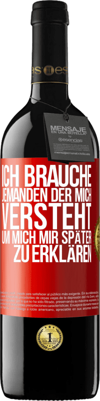 39,95 € Kostenloser Versand | Rotwein RED Ausgabe MBE Reserve Ich brauche jemanden, der mich versteht. Um mich mir später zu erklären Rote Markierung. Anpassbares Etikett Reserve 12 Monate Ernte 2016 Tempranillo