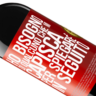 Espressioni Uniche e Personali. «Ho bisogno di qualcuno che mi capisca ... Per spiegare in seguito» Edizione RED MBE Riserva