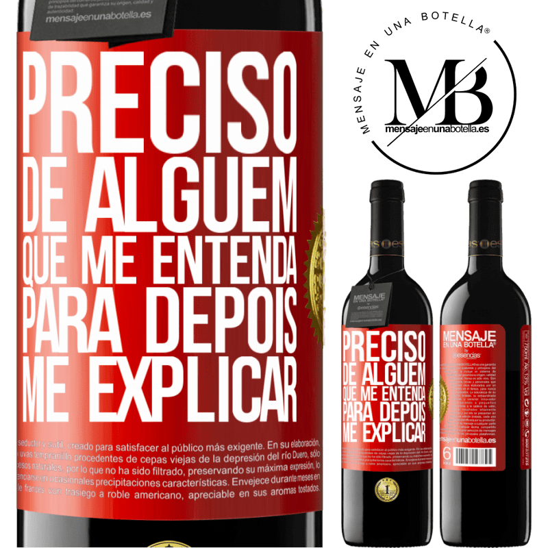 39,95 € Envio grátis | Vinho tinto Edição RED MBE Reserva Preciso de alguém que me entenda... Para depois me explicar Etiqueta Vermelha. Etiqueta personalizável Reserva 12 Meses Colheita 2015 Tempranillo