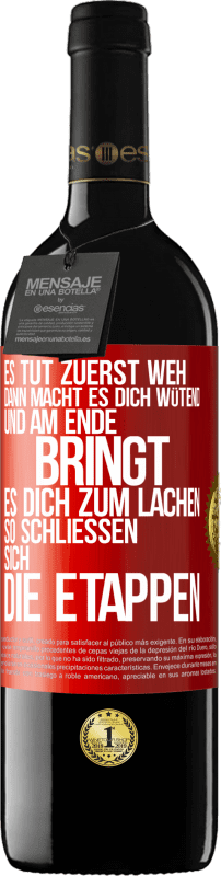 39,95 € | Rotwein RED Ausgabe MBE Reserve Es tut zuerst weh, dann macht es dich wütend, und am Ende bringt es dich zum Lachen. So schließen sich die Etappen Rote Markierung. Anpassbares Etikett Reserve 12 Monate Ernte 2015 Tempranillo