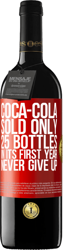 39,95 € | Red Wine RED Edition MBE Reserve Coca-Cola sold only 25 bottles in its first year. Never give up Red Label. Customizable label Reserve 12 Months Harvest 2015 Tempranillo