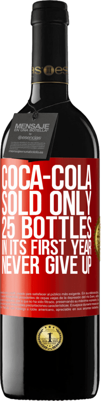 39,95 € | Red Wine RED Edition MBE Reserve Coca-Cola sold only 25 bottles in its first year. Never give up Red Label. Customizable label Reserve 12 Months Harvest 2016 Tempranillo