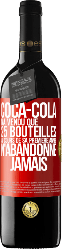 39,95 € | Vin rouge Édition RED MBE Réserve Coca-Cola n'a vendu que 25 bouteilles au cours de sa première année. N'abandonne jamais Étiquette Rouge. Étiquette personnalisable Réserve 12 Mois Récolte 2015 Tempranillo