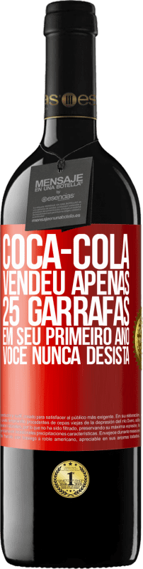 39,95 € | Vinho tinto Edição RED MBE Reserva Coca-Cola vendeu apenas 25 garrafas em seu primeiro ano. Você nunca desista Etiqueta Vermelha. Etiqueta personalizável Reserva 12 Meses Colheita 2015 Tempranillo