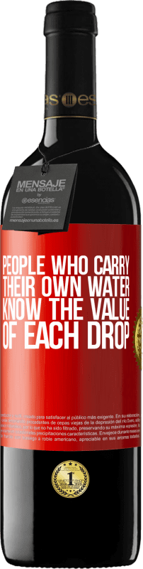 39,95 € | Red Wine RED Edition MBE Reserve People who carry their own water, know the value of each drop Red Label. Customizable label Reserve 12 Months Harvest 2014 Tempranillo
