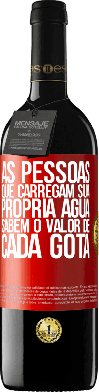 «As pessoas que carregam sua própria água sabem o valor de cada gota» Edição RED MBE Reserva