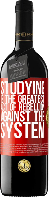 39,95 € | Red Wine RED Edition MBE Reserve Studying is the greatest act of rebellion against the system Red Label. Customizable label Reserve 12 Months Harvest 2014 Tempranillo