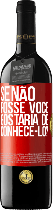 39,95 € | Vinho tinto Edição RED MBE Reserva Se não fosse você, gostaria de conhecê-lo? Etiqueta Vermelha. Etiqueta personalizável Reserva 12 Meses Colheita 2015 Tempranillo