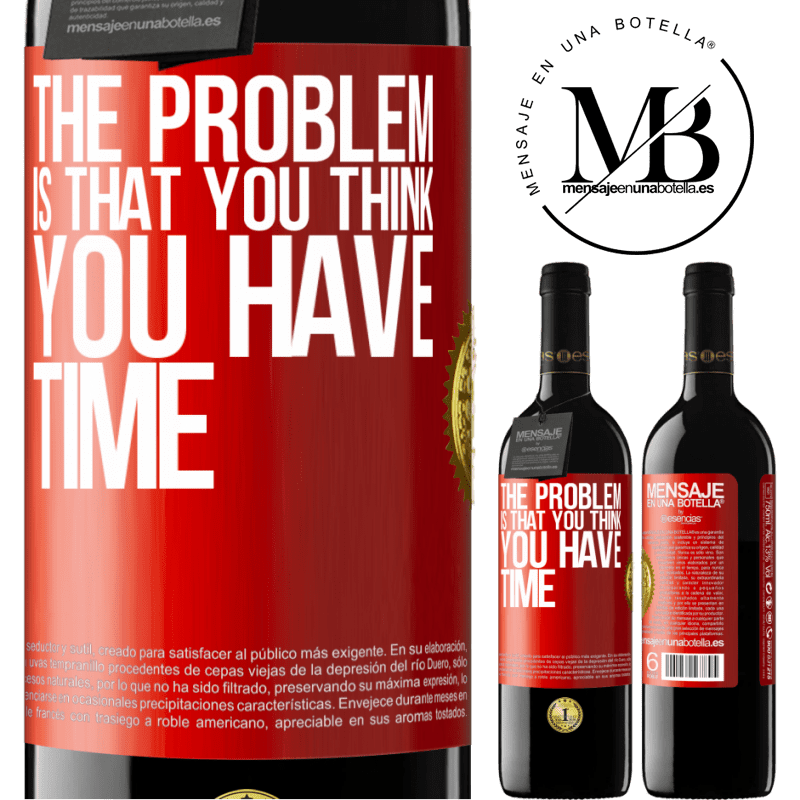 24,95 € Free Shipping | Red Wine RED Edition Crianza 6 Months The problem is that you think you have time Red Label. Customizable label Aging in oak barrels 6 Months Harvest 2019 Tempranillo