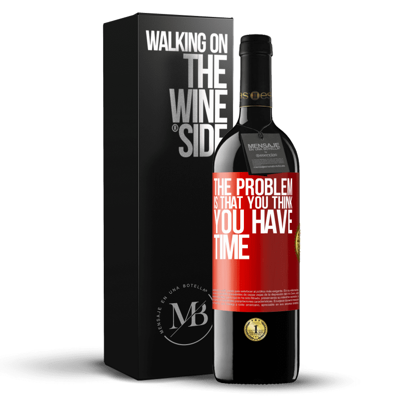 39,95 € Free Shipping | Red Wine RED Edition MBE Reserve The problem is that you think you have time Red Label. Customizable label Reserve 12 Months Harvest 2016 Tempranillo