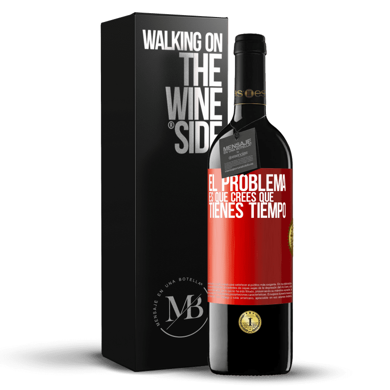 39,95 € Envío gratis | Vino Tinto Edición RED MBE Reserva El problema es que crees que tienes tiempo Etiqueta Roja. Etiqueta personalizable Reserva 12 Meses Cosecha 2015 Tempranillo